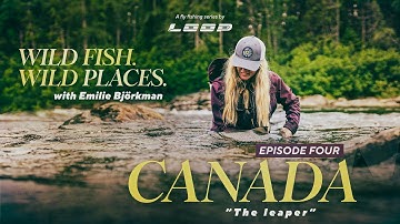Loop Presents: Wild Fish. Wild Places. | Ep. 4 Fly Fishing in Canada with Emilie Björkman