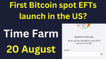 20 August Time Farm When did the first Bitcoin spot ETFs launch in the US | Time Farm Oracle of Time