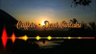 Caffein - Demi Cintaku (Lirik)