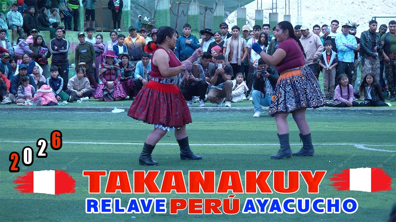 TAKANAKUY DE MUJERES //ENTRE  PERÙ//RELAVE AYACUCHO 2026