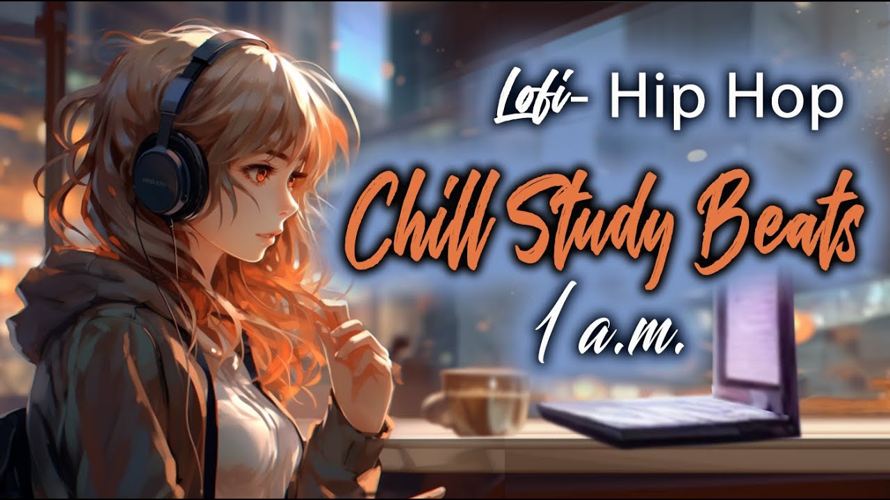 Study Smarter: Chill with LoFi Hip Hop at 1 A.M. - YouTube