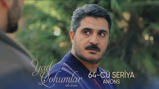 Yad Qohumlar 64-Cü Seriya Anons