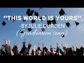 Graduation song ||"This world is yours" by Julie Durden #graduationsong  #musicbackground