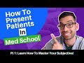 How To Present Your Patients In Med School (Pt 1)