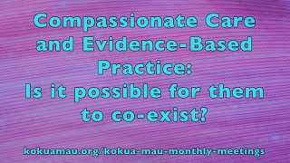 Compassionate Care and Evidence-Based Practice: Is it possible for them to co-exist?