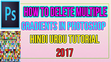How to delete multiple gradients in Photoshop Hindi Urdu Tutorial 2017