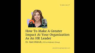 The True Role Of HR Leaders & How To Make A Greater Impact