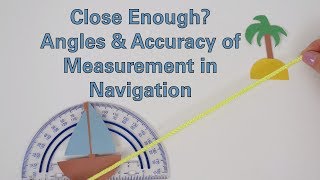Close Enough? Angles & Accuracy of Measurement in Navigation