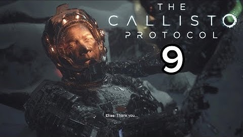 ELIAS!!!!! | The Callisto Protocol - Part 9