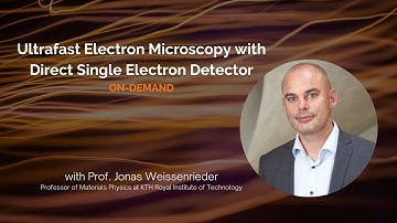 Ultrafast Electron Microscopy with Direct Single Electron Detector | Prof. Dr. Jonas Weissenrieder