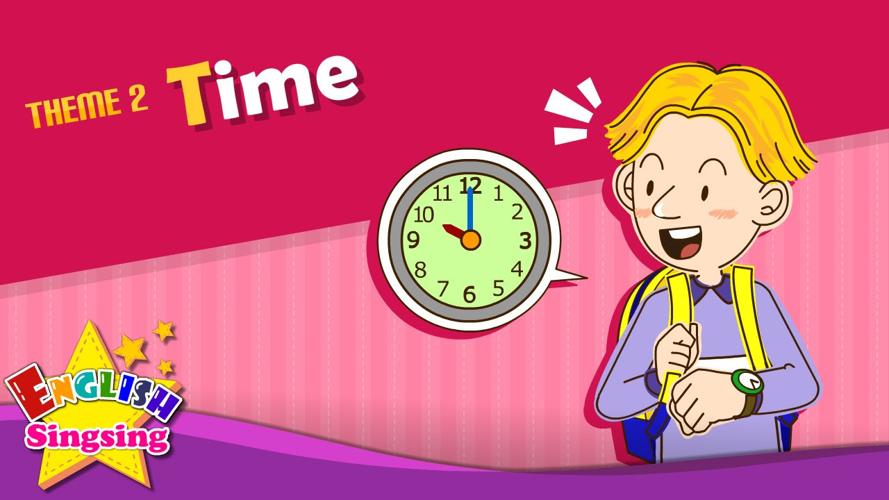 Theme 2 Time   What time is it  ESL Song  Story   Learning English for Kids