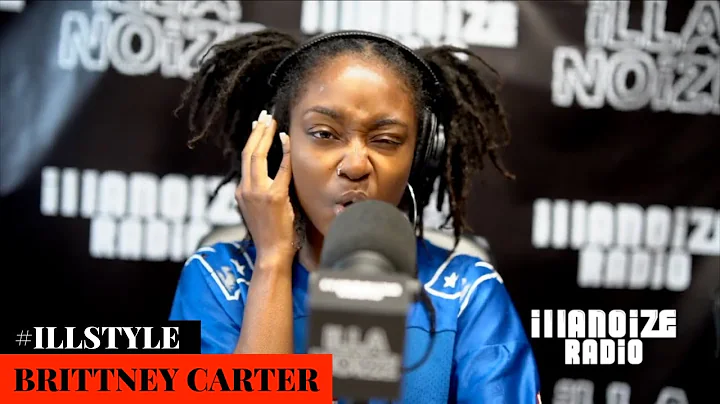 Brittney Carter #iLLSTYLE Freestyle | iLLANOiZE Ra...
