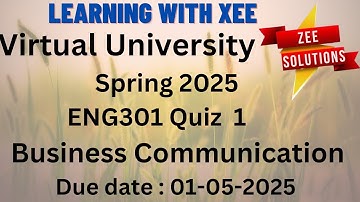 ENG301 Business Communication Quiz 1 Spring 2025 Virtual University of Pakistan