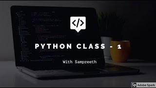 PYTHON CLASS 1 - With Sampreeth