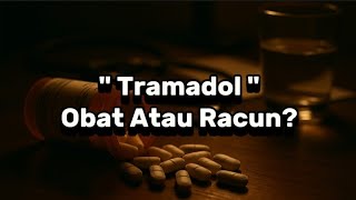 Tramadol : obat atau racun? 