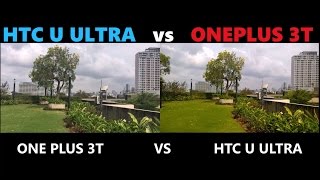 Htc U Ultra Vs Oneplus 3T Camera Test