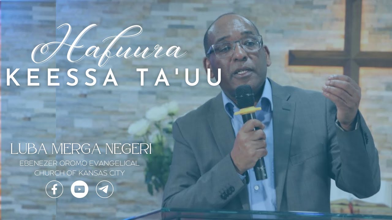 Hafuura Keessa Ta'uu- Sermon - Luba Merga Negeri