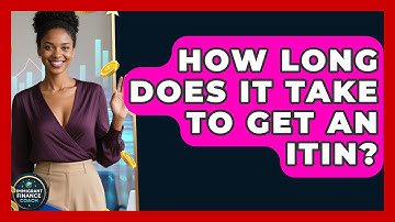 How Long Does It Take To Get An ITIN? - Immigrant Finance Coach