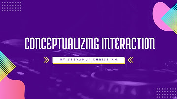 Conceptualizing Interaction by Stevanus Christian