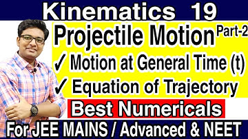 Projectile Motion at General Time (t) | Position Coordinates | Velocity | Equation of Trajectory |