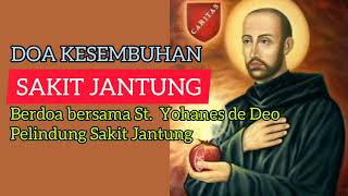 MOHON KESEMBUHAN  PENYAKIT JANTUNG:  Berdoa bersama St. Yohanes de Deo  Pelindung Penderita Jantung