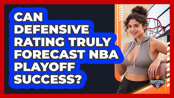 Can Defensive Rating Truly Forecast NBA Playoff Success? - Basketball Stats Central