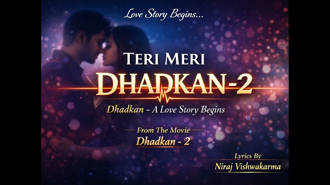 Teri Meri Dhadkan – 2 ❤️ | Love Story Begins | Dhadkan 2 | Lyrics By Niraj Vishwakarma