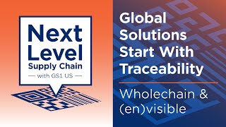 Global Solutions Start with Traceability - The Next Level Supply Chain with GS1 US Episode 31