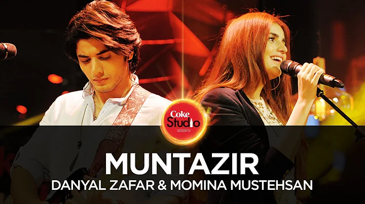 Coke Studio Season 10| Muntazir| Danyal Zafar & Mo...