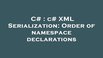 C# : c# XML Serialization: Order of namespace declarations
