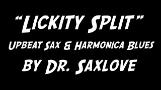 Song Video: Lickity Split - An Upbeat Saxophone and Harmonica Blues by Dr. SaxLove