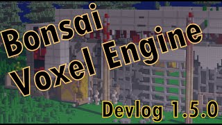 The Editor Update :: 1.5.0 :: Bonsai Voxel Engine Devlog