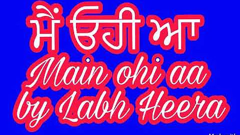 Main Ohi Aa by Labh Heera