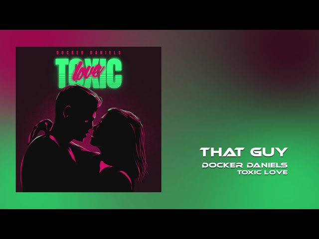 Guarda Docker Daniels - That Guy - Toxic Love (2020) su YouTube