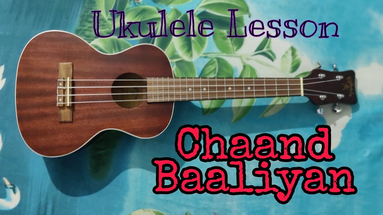 Chaand Baaliyan Complete Ukulele Lesson in Hindi Intro Chords and