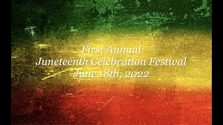 1st Annual Juneteenth Celebration Festival 6-18-22