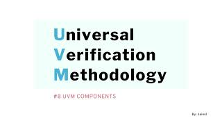 UVM Simplified (#8 UVM Components (part 2))