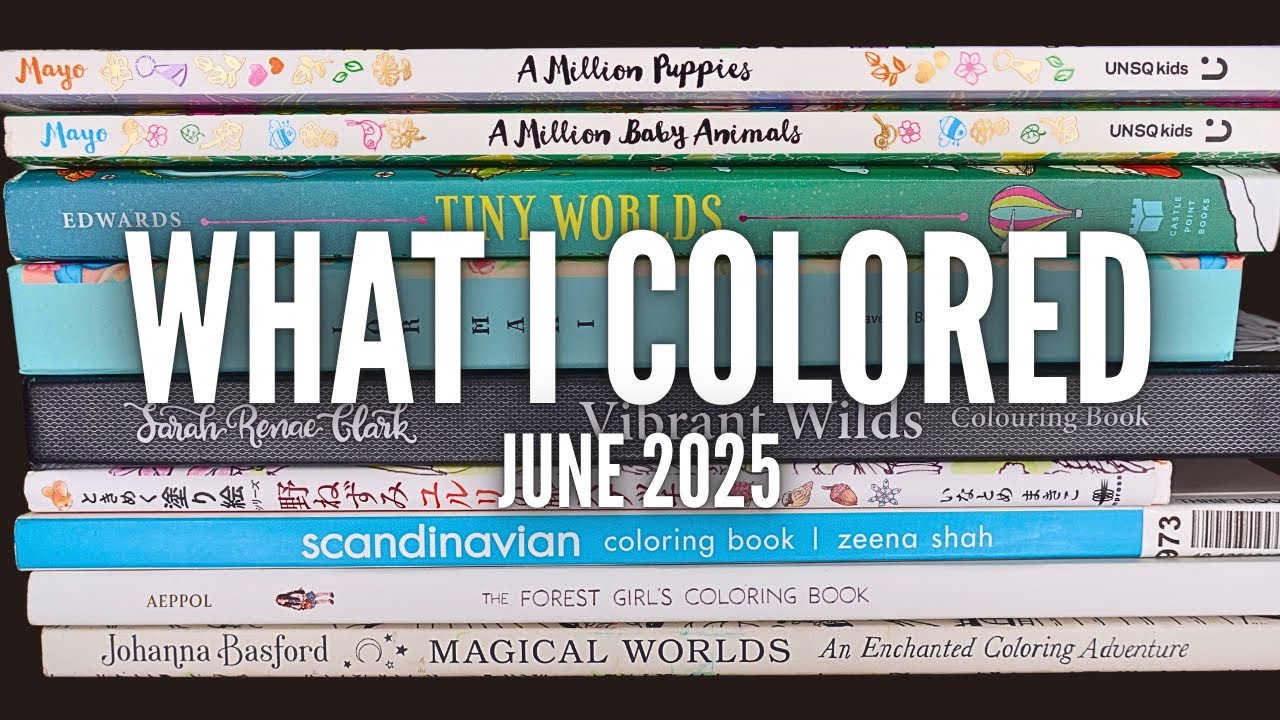 Completed Pages & WIPS for June 2025 Adult Coloring YouTube