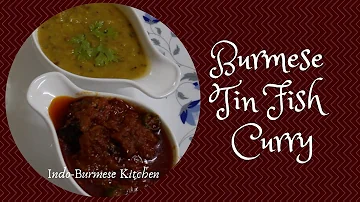 Indo Burmese Kitchen | Burmese style Tin Fish Curry -Canned Sardine Sibyan