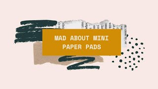 Mad About Mini Paper Pads