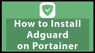 How to Install Adguard Home on Docker Using Portainer