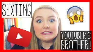 STORY TIME: SEXTING A YOUTUBER'S BROTHER?!