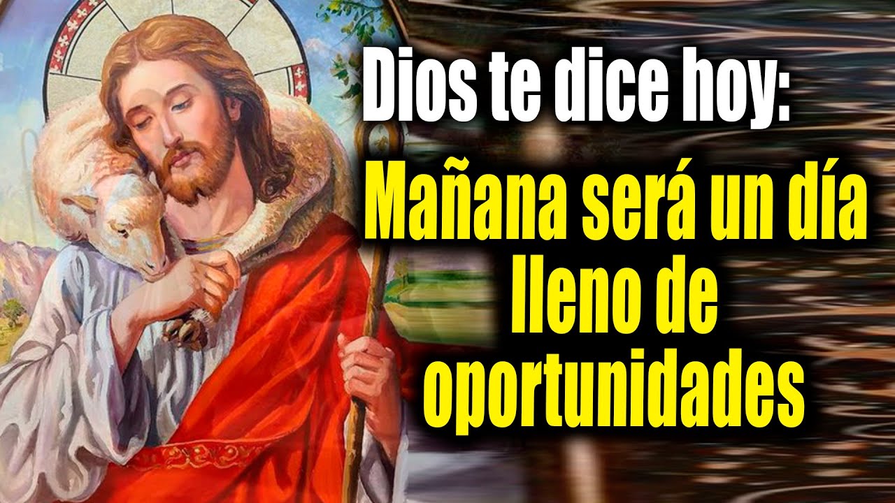 DIOS TE DICE HOY - Mañana será un día lleno de oportunidades - YouTube