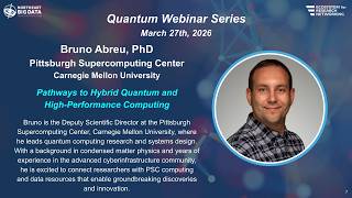 Quantum Webinar - Pathways to Hybrid Quantum and High-Performance Computing - Bruno Abreu, PhD