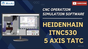 CNC Operation Simulation Software-Heidenhain iTNC530 5 Axis TBTC| 【RenAn Soft】