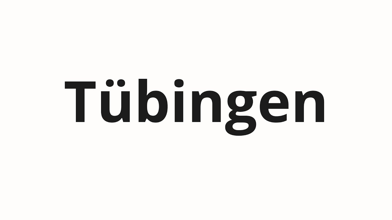 How to pronounce Tübingen - YouTube
