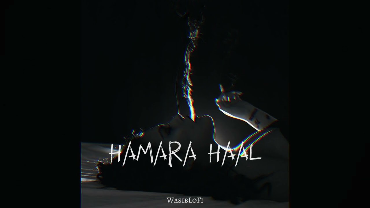 Hamara Haal (Slowed Reverb) - Song