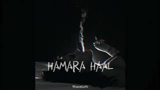 Hamara Haal (Slowed Reverb) - Song