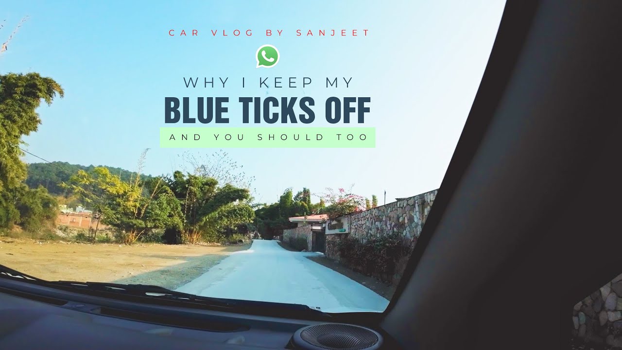 Why you should turn off your Blue Tick on Whatsapp | CAR VLOG |