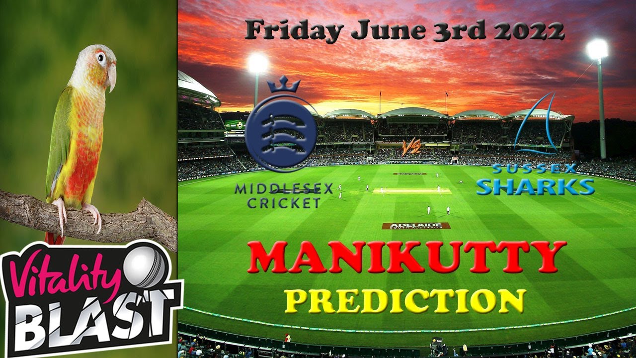 VITALITY T20 BLAST 2022 || Sussex Sharks vs Middlesex || 03 Jun 2022 || Manikutty Prediction ||